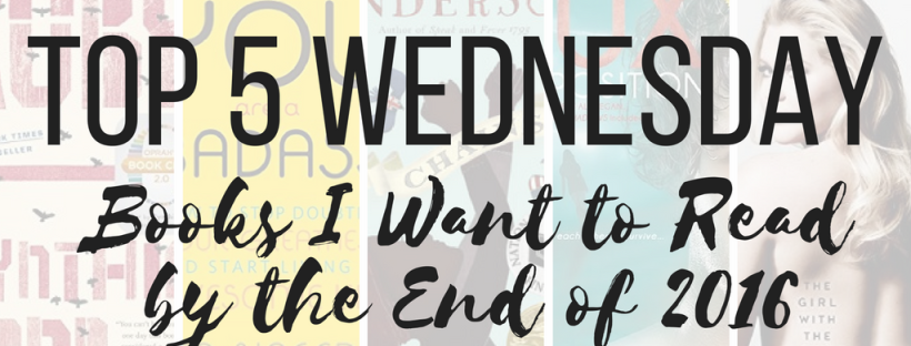 Top 5 Wednesday: Books I Want to Read by the end of 2016