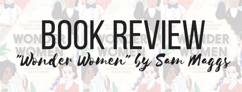Wonder Women by Sam Maggs Book Review